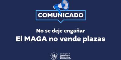 Comunicado No. 8 - No se deje engañar. El MAGA no vende plazas