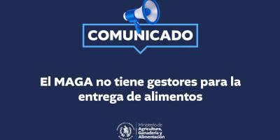 El MAGA no tiene gestores para la entrega de alimentos