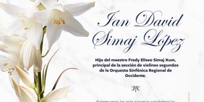 Lamentamos profundamente el sensible fallecimiento de Ian David Simaj López