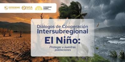 Diálogos de Cooperación Intersubregional: “El Niño, proteger a nuestras poblaciones”