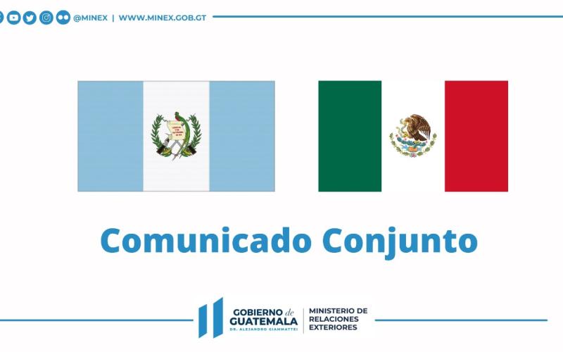Comunicado conjunto de los Gobiernos de Guatemala y México 