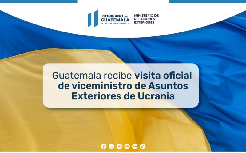 Guatemala recibe visita oficial de viceministro de Asuntos Exteriores de Ucrania 