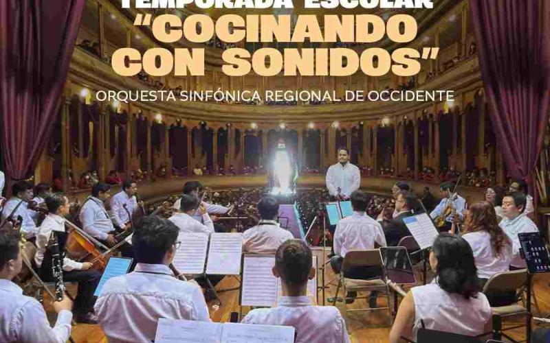 Temporada Escolar “Cocinando con sonidos” de la Orquesta Sinfónica Regional de Occidente