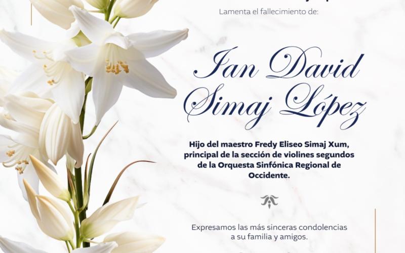 Lamentamos profundamente el sensible fallecimiento de Ian David Simaj López