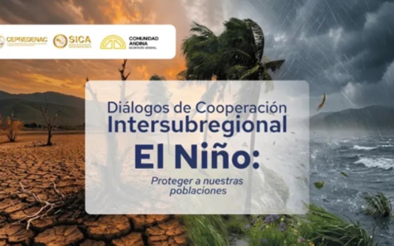 Diálogos de Cooperación Intersubregional: “El Niño, proteger a nuestras poblaciones”