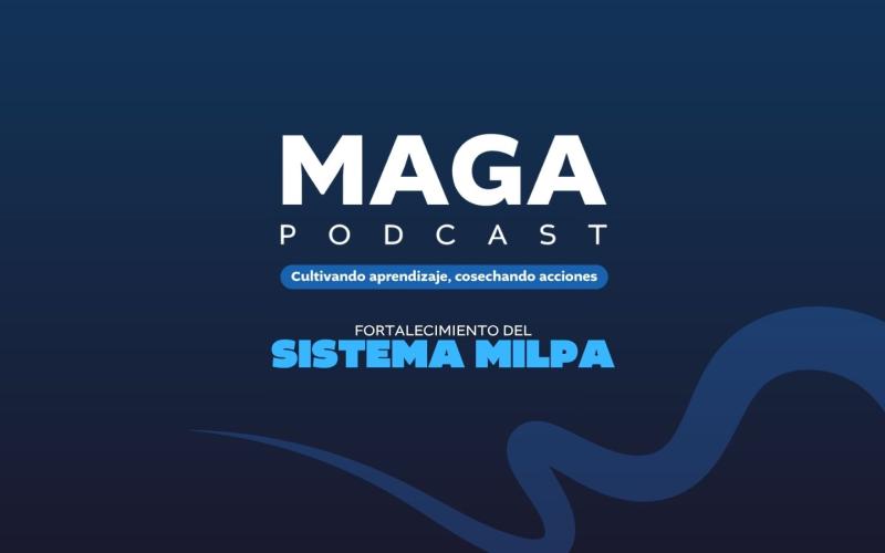 MAGA Podcast en Spotify | Fortalecimiento del Sistema Milpa