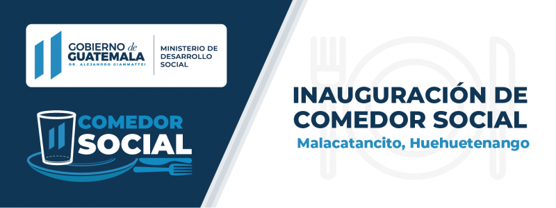 Inauguración Comedor Social Malacatancito, Huehuetenango