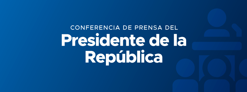 Conferencia de prensa del Presidente