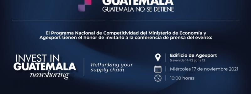 El Gobierno de Guatemala y el Sector Privado, a través de la iniciativa público-privada “Guatemala no se Detiene”, presentan el evento de alto nivel Invest in Guatemala, Nearshoring 2021: Rethinking your supply chain