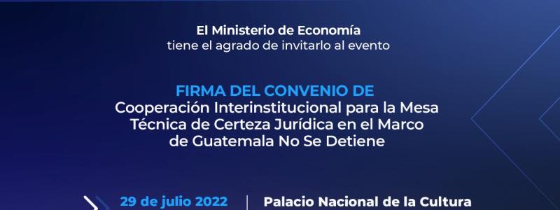 MINECO le invita a participar en el evento de firma de convenio de cooperación interinstitucional para el establecimiento de una Mesa técnica de Certeza Jurídica en el marco del Plan Guatemala No Se Detiene