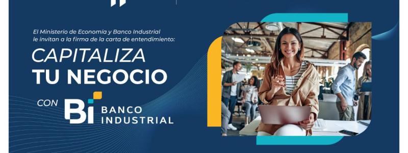 invitación a la firma de la carta de entendimiento: Capitaliza tu negocio con Banco Industrial 