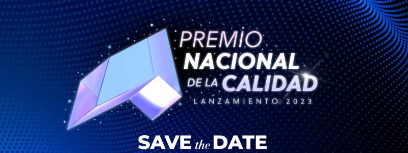 Invitación al Premio Nacional de la Calidad lanzamiento miércoles 4 de octubre 2023, 10:00 horas