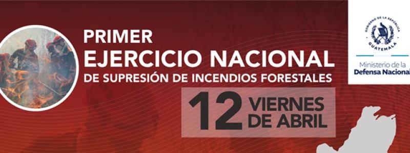 PRIMER EJERCICIO NACIONAL DE SUPRESIÓN  DE INCENDIOS FORESTALES