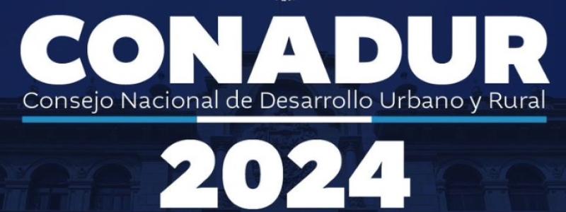 Segunda Reunión Ordinaria del Consejo Nacional de Desarrollo Urbano y Rural (Conadur)