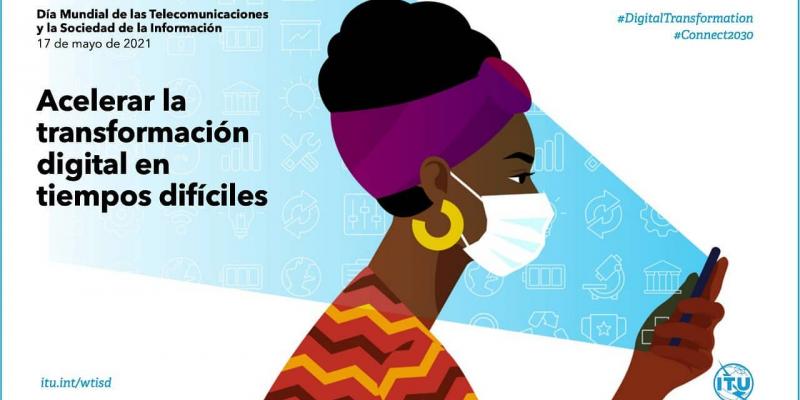 Día Mundial de las Telecomunicaciones y la Sociedad de la Información, 17 de mayo de 2021