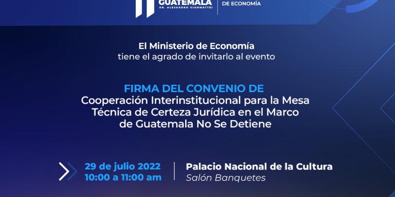 MINECO le invita a participar en el evento de firma de convenio de cooperación interinstitucional para el establecimiento de una Mesa técnica de Certeza Jurídica en el marco del Plan Guatemala No Se Detiene