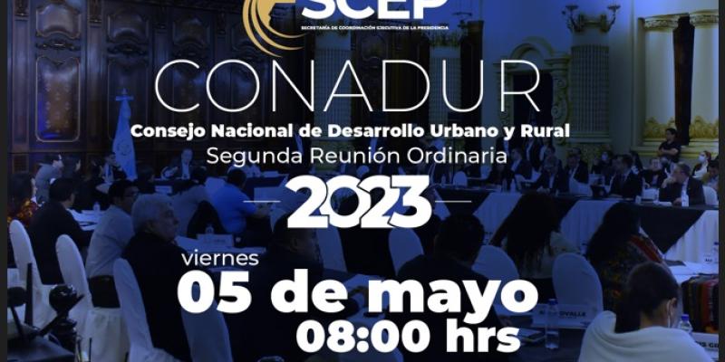 Segunda Reunión Ordinaria del Consejo Nacional de Desarrollo Urbano y Rural -Conadur-
