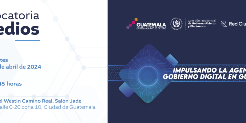 Convocatoria de Medios - Impulsado la Agenda de Gobierno Digital en Guatemala"