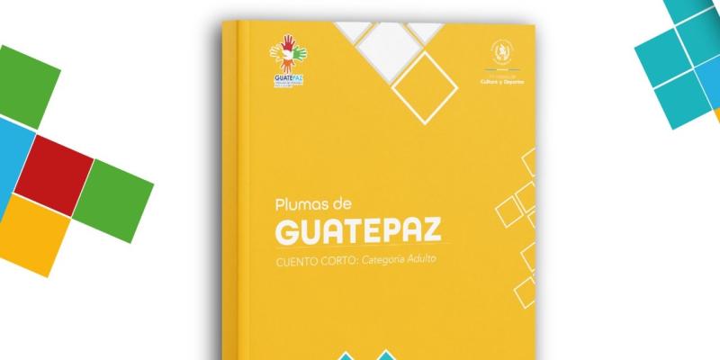 Conoce las plumas de GUATEPAZ con sus cuentos cortos de Categoría Adulto