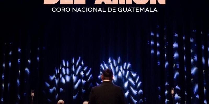 Concierto del amor: Coro Nacional de Guatemala