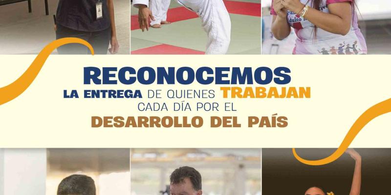 Reconocemos las entrega de quienes trabajan por el desarrollo del país