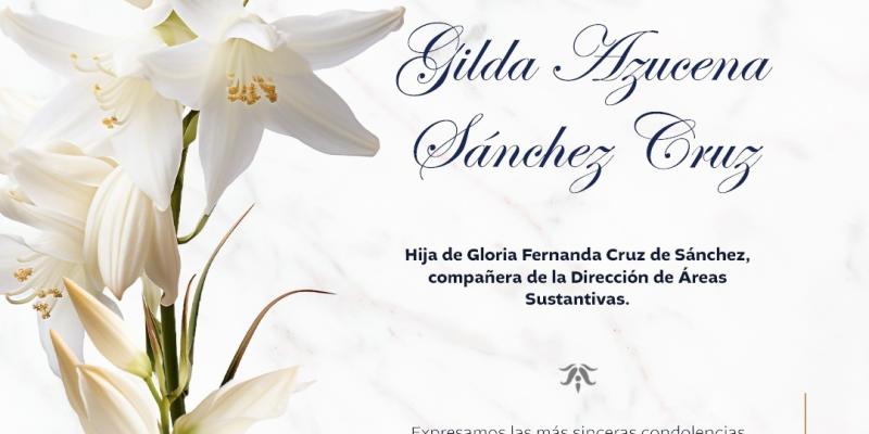 Lamentamos el sensible fallecimiento de Gilda Azucena Sánchez Cruz