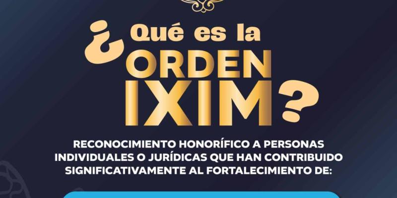 Orden Ixim reconoce a quienes preservan nuestra cultura
